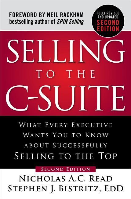 Vorderes Coverbild Selling to the C-Suite, Second Edition:  What Every Executive Wants You to Know About Successfully Selling to the Top