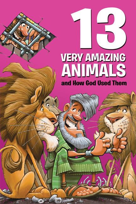 Vorderes Coverbild 13 Very Amazing Animals and How God Used Them