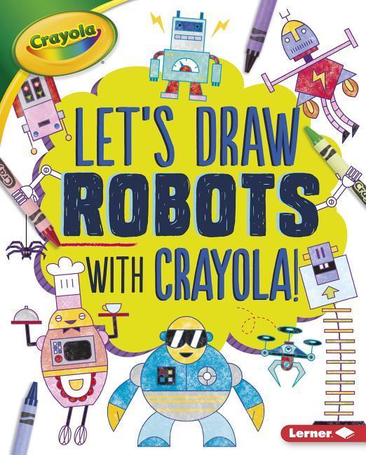 Vorderes Coverbild Let's Draw Robots with Crayola (R) !
