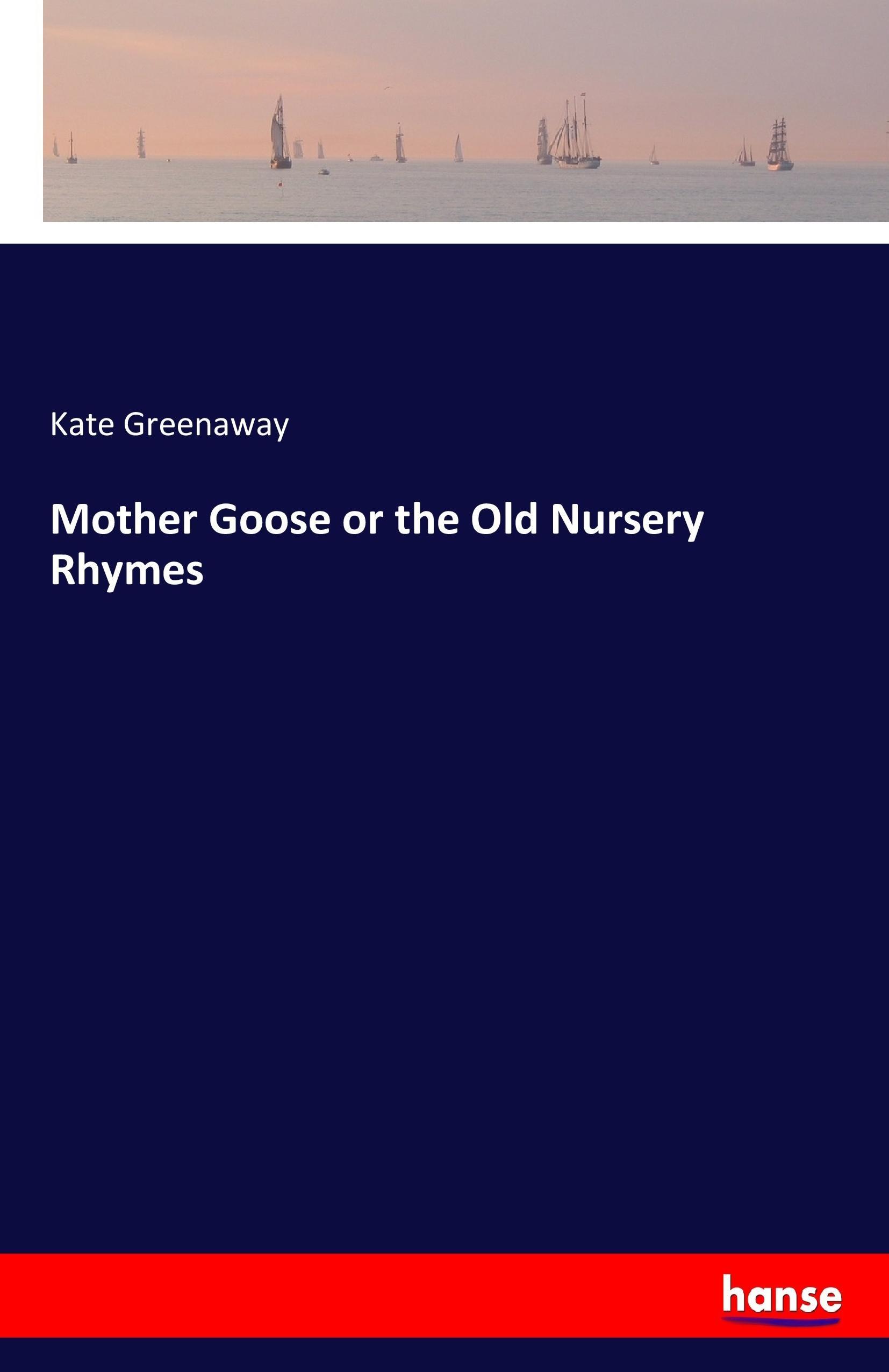 Vorderes Coverbild Mother Goose or the Old Nursery Rhymes