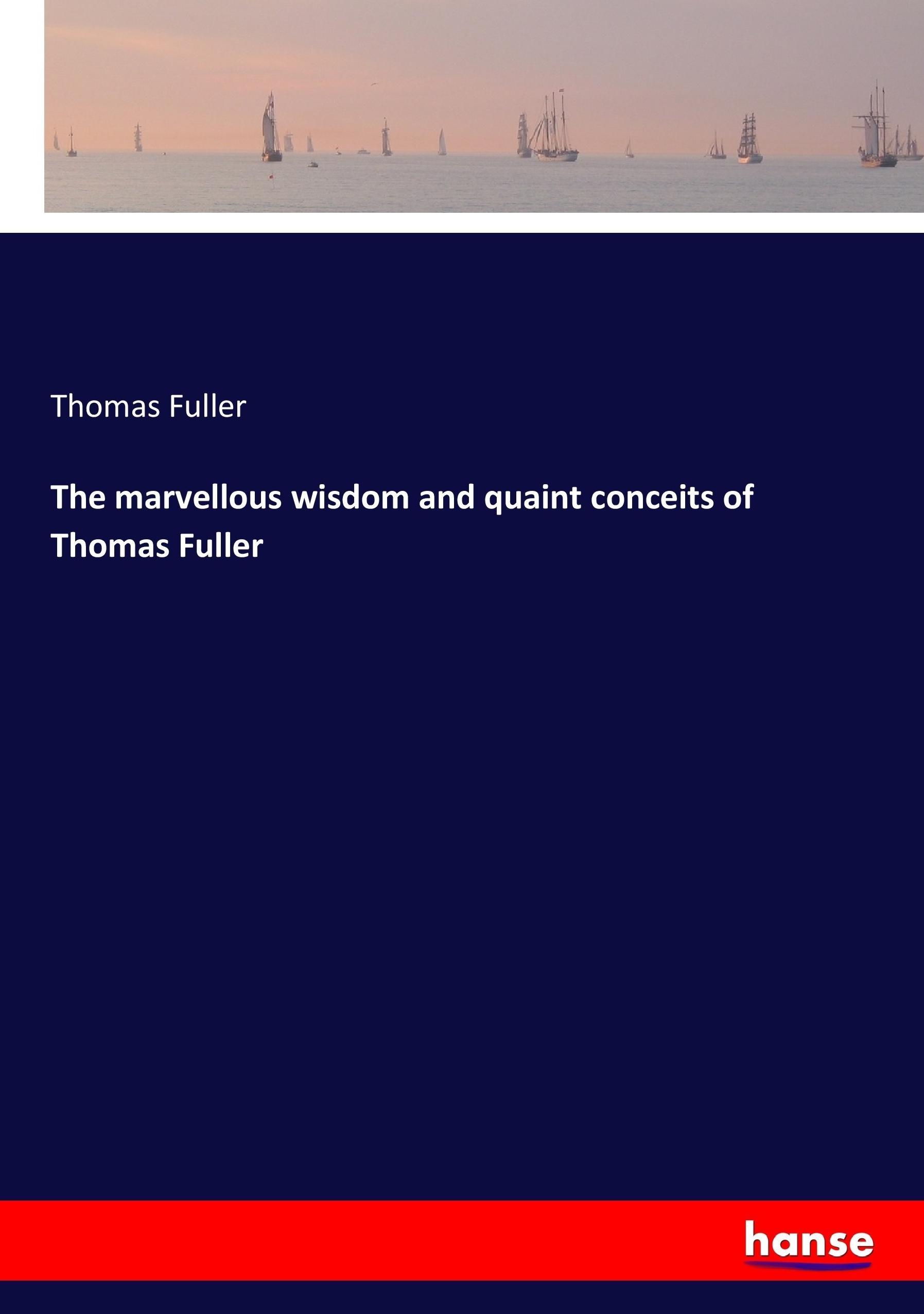 Vorderes Coverbild The marvellous wisdom and quaint conceits of Thomas Fuller