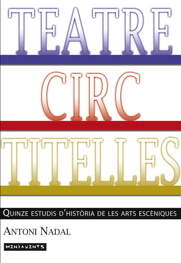 Vorderes Coverbild Teatre, circ, titelles : Quinze estudis d'història de les arts escèniques