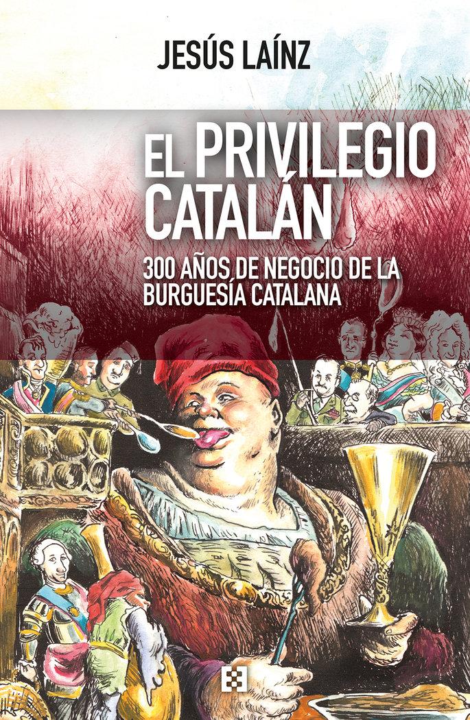 Vorderes Coverbild El privilegio catalán : 300 años de negocio de la burguesía catalana