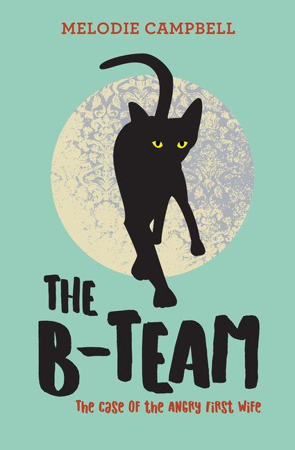 Vorderes Coverbild The B-Team: The Case of the Angry First Wife