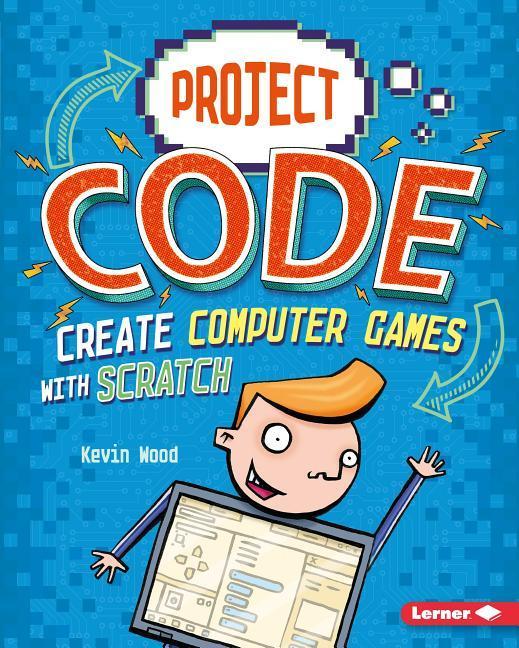 Vorderes Coverbild Create Computer Games with Scratch