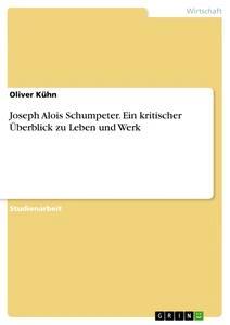 Vorderes Coverbild Joseph Alois Schumpeter. Ein kritischer Überblick zu Leben und Werk