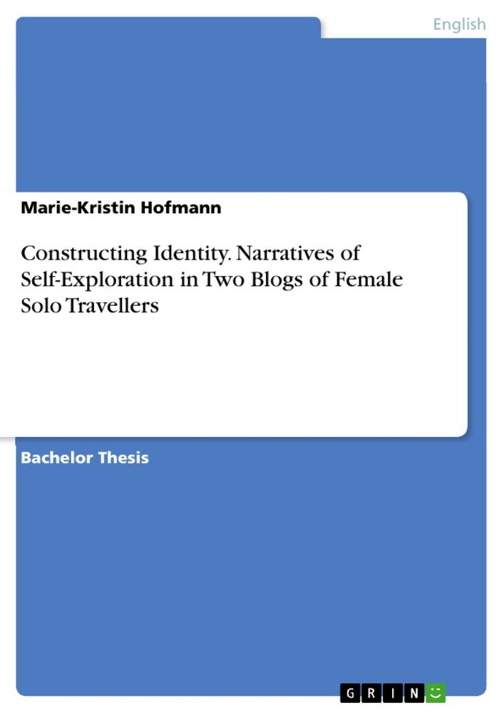 Vorderes Coverbild Constructing Identity. Narratives of Self-Exploration in Two Blogs of Female Solo Travellers