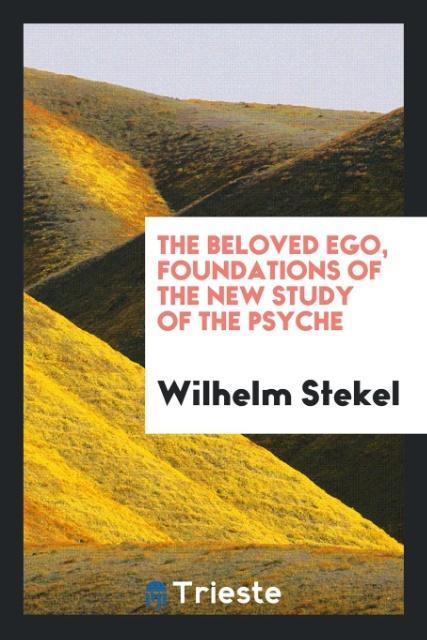 Vorderes Coverbild The beloved ego, foundations of the new study of the psyche