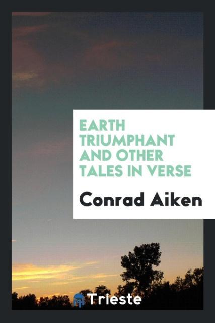 Vorderes Coverbild Earth triumphant and other tales in verse