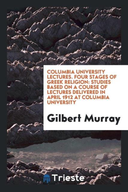 Vorderes Coverbild Columbia university lectures. Four stages of Greek religion