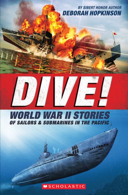 Vorderes Coverbild Dive! World War II Stories of Sailors & Submarines in the Pacific (Scholastic Focus)