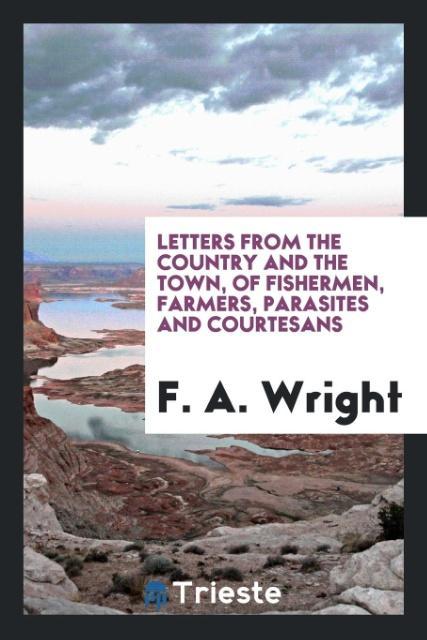 Vorderes Coverbild Letters from the country and the town, of fishermen, farmers, parasites and courtesans