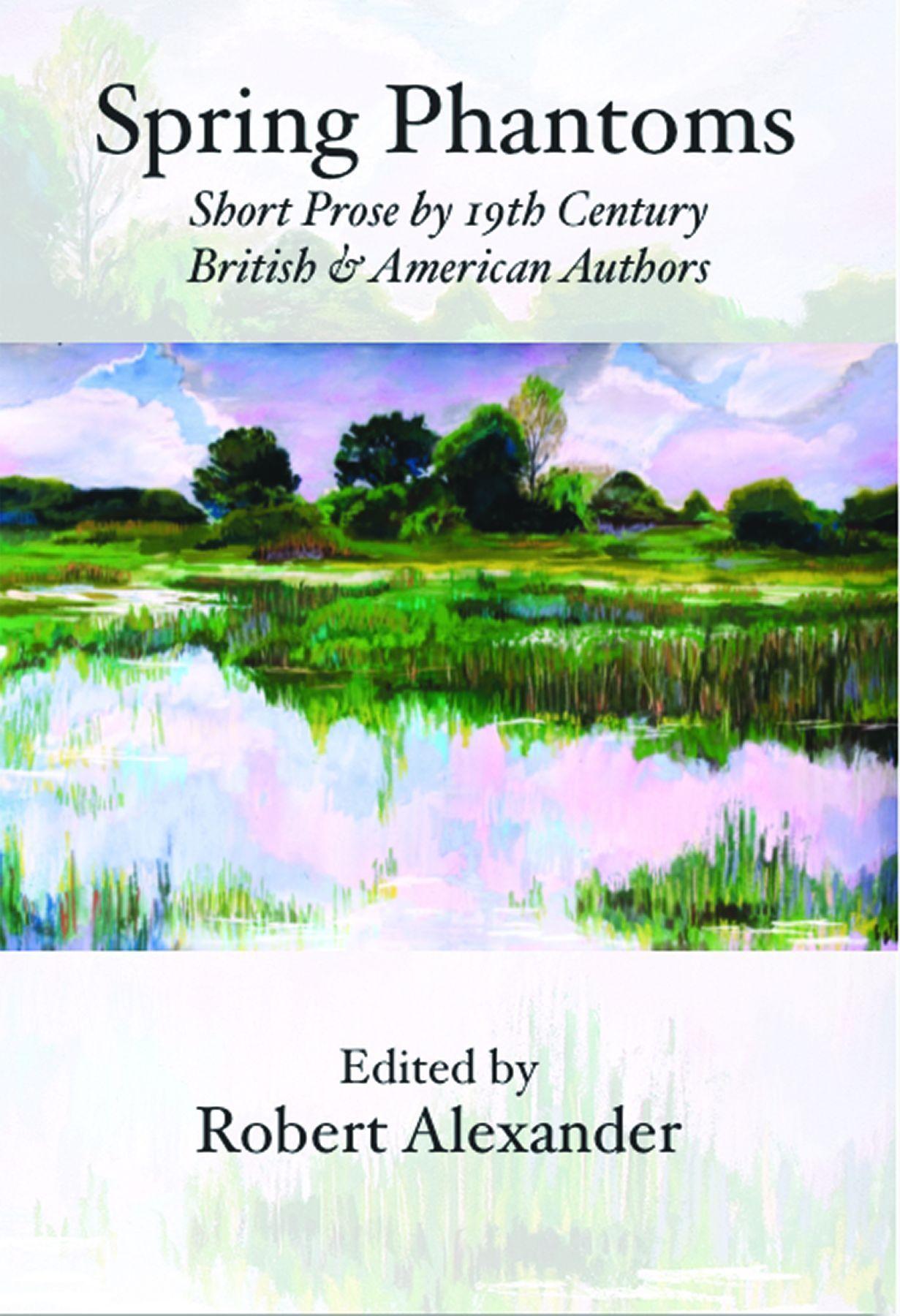 Vorderes Coverbild Spring Phantoms: Short Prose by 19th Century British & American Authors