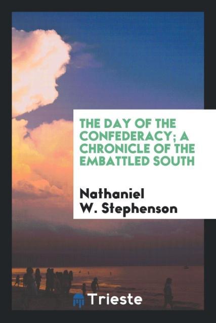 Vorderes Coverbild The day of the confederacy; a chronicle of the embattled South