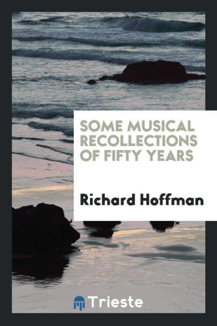 Vorderes Coverbild Some musical recollections of fifty years
