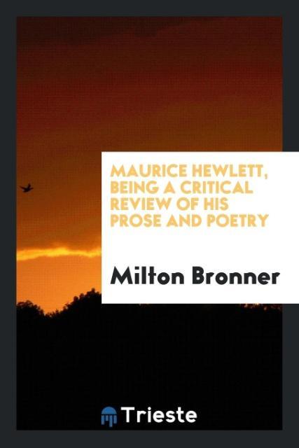 Vorderes Coverbild Maurice Hewlett, being a critical review of his prose and poetry