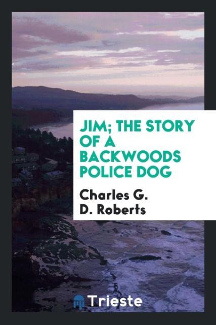 Vorderes Coverbild Jim; the story of a backwoods police dog