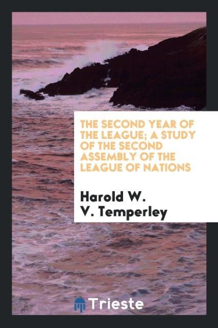 Vorderes Coverbild The second year of the League; a study of the second Assembly of the League of nations