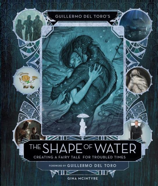 Vorderes Coverbild Guillermo del Toro's The Shape of Water: Creating a Fairy Tale for Troubled Times