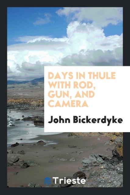 Vorderes Coverbild Days in Thule with rod, gun, and camera