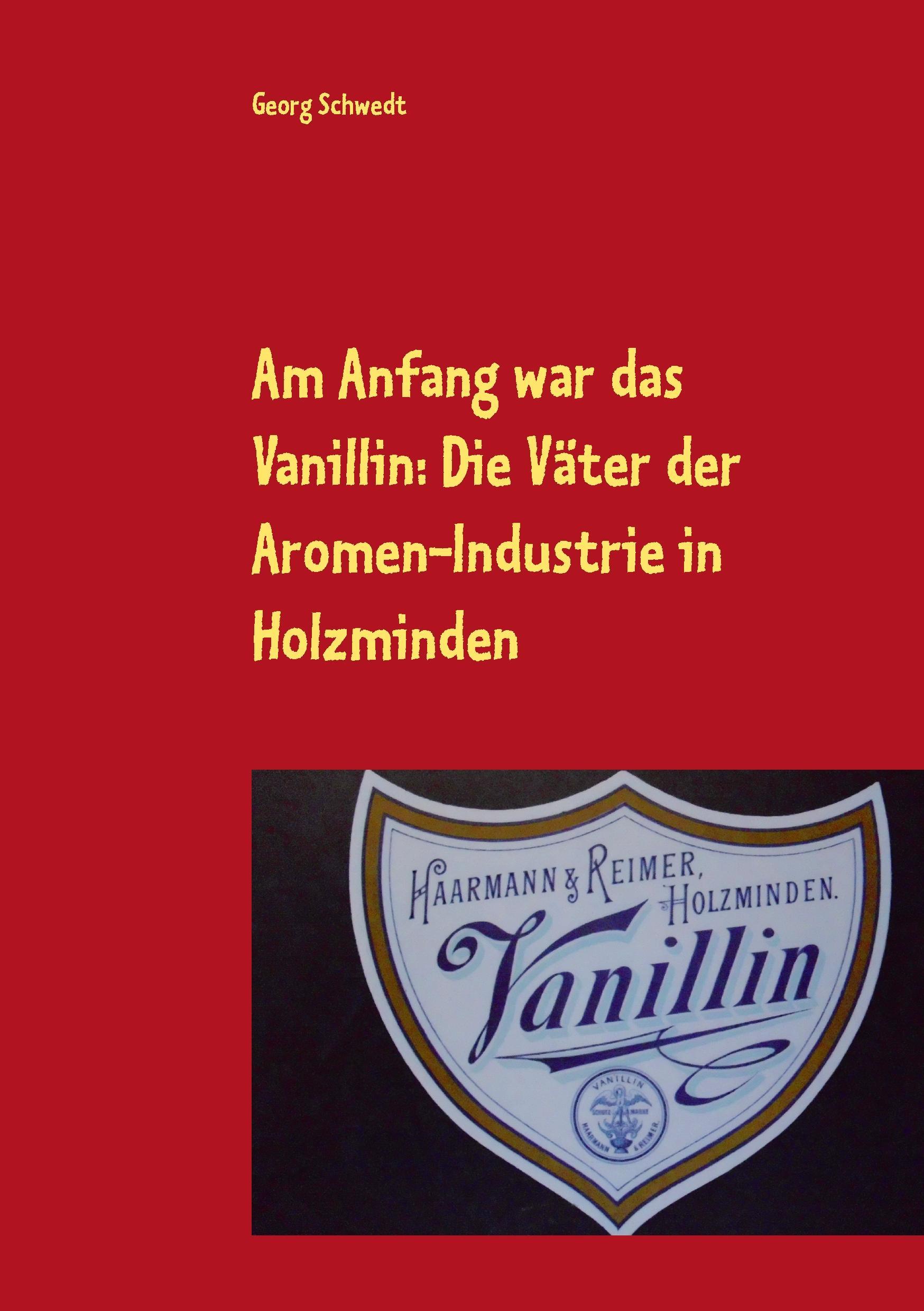 Vorderes Coverbild Am Anfang war das Vanillin: Die Väter der Aromen-Industrie in Holzminden
