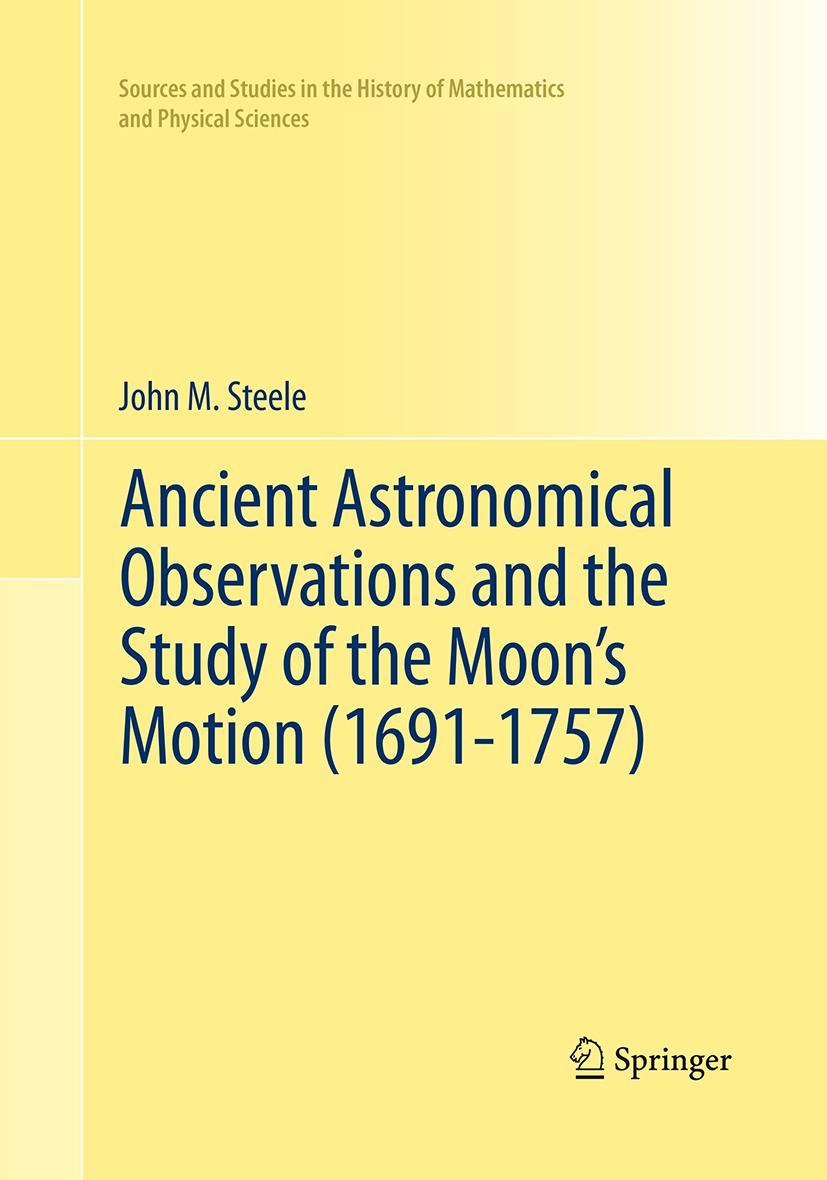 Vorderes Coverbild Ancient Astronomical Observations and the Study of the Moon's Motion (1691-1757)