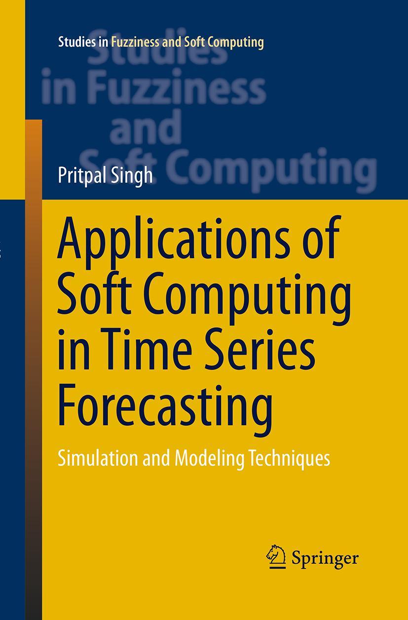 Vorderes Coverbild Applications of Soft Computing in Time Series Forecasting