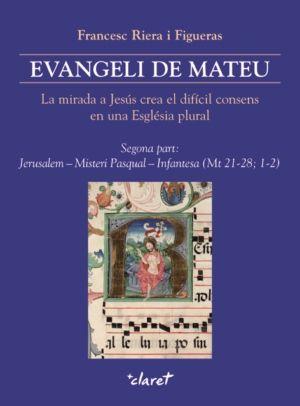 Vorderes Coverbild Evangeli de Mateu : la mirada a Jesús crea el difícil consens en una Església plural. Segona part : Jerusalem - Misteri Pasqual - Infantesa (Mt 21-28; 1-2)