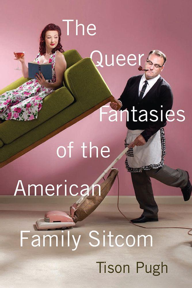 Vorderes Coverbild The Queer Fantasies of the American Family Sitcom