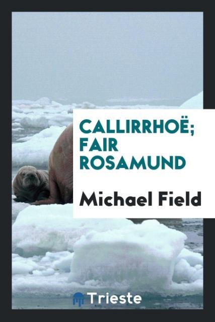 Vorderes Coverbild Callirrhoë; Fair Rosamund