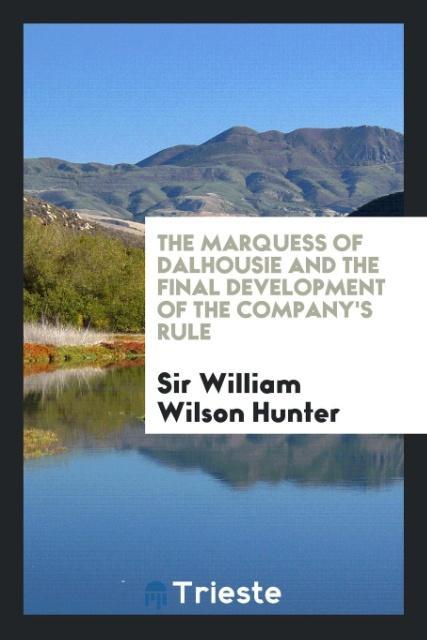 Vorderes Coverbild The Marquess of Dalhousie and the final development of the Company's rule