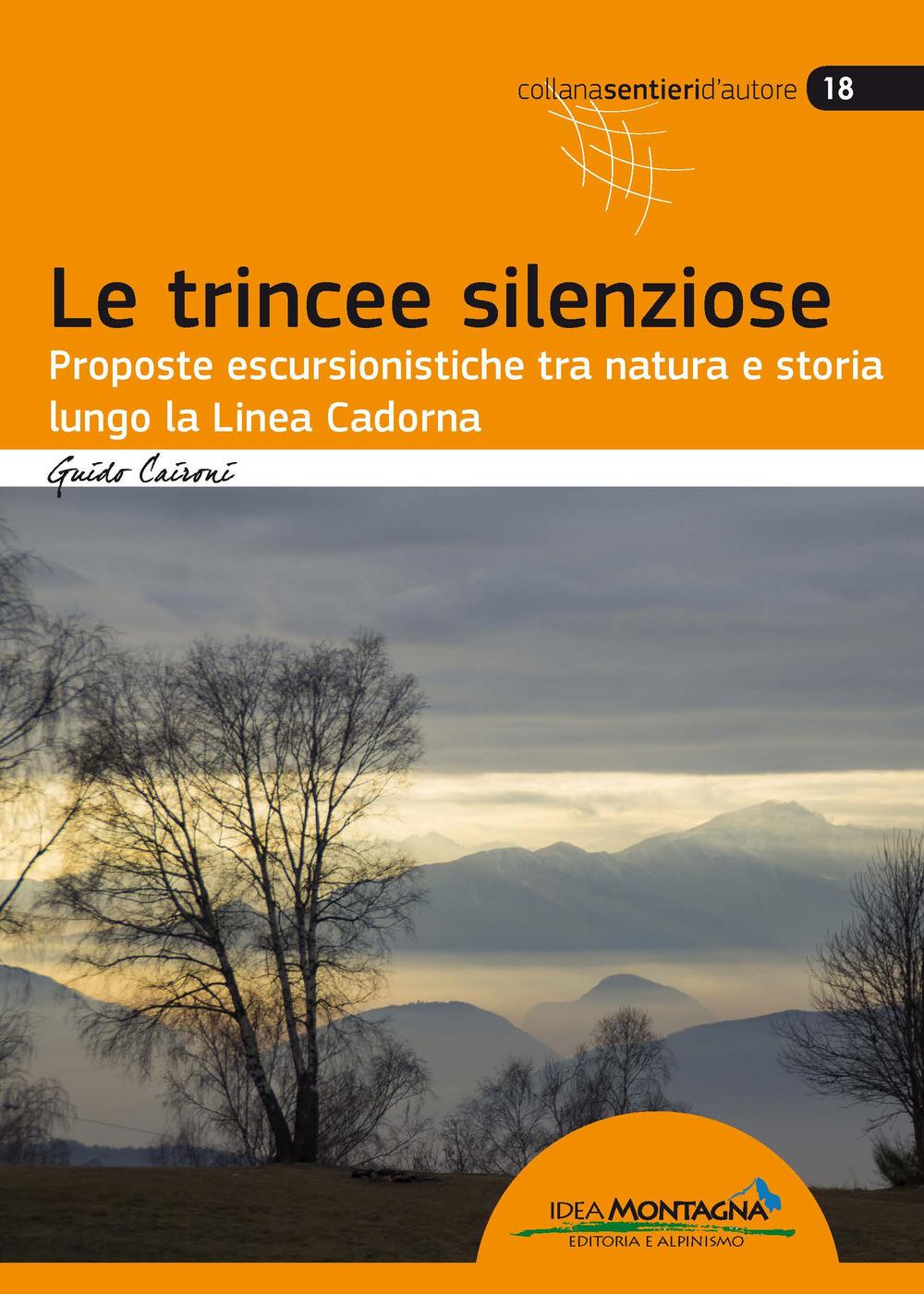Vorderes Coverbild Le trincee silenziose. Proposte escursionistiche tra natura e storia lungo la Linea Cadorna