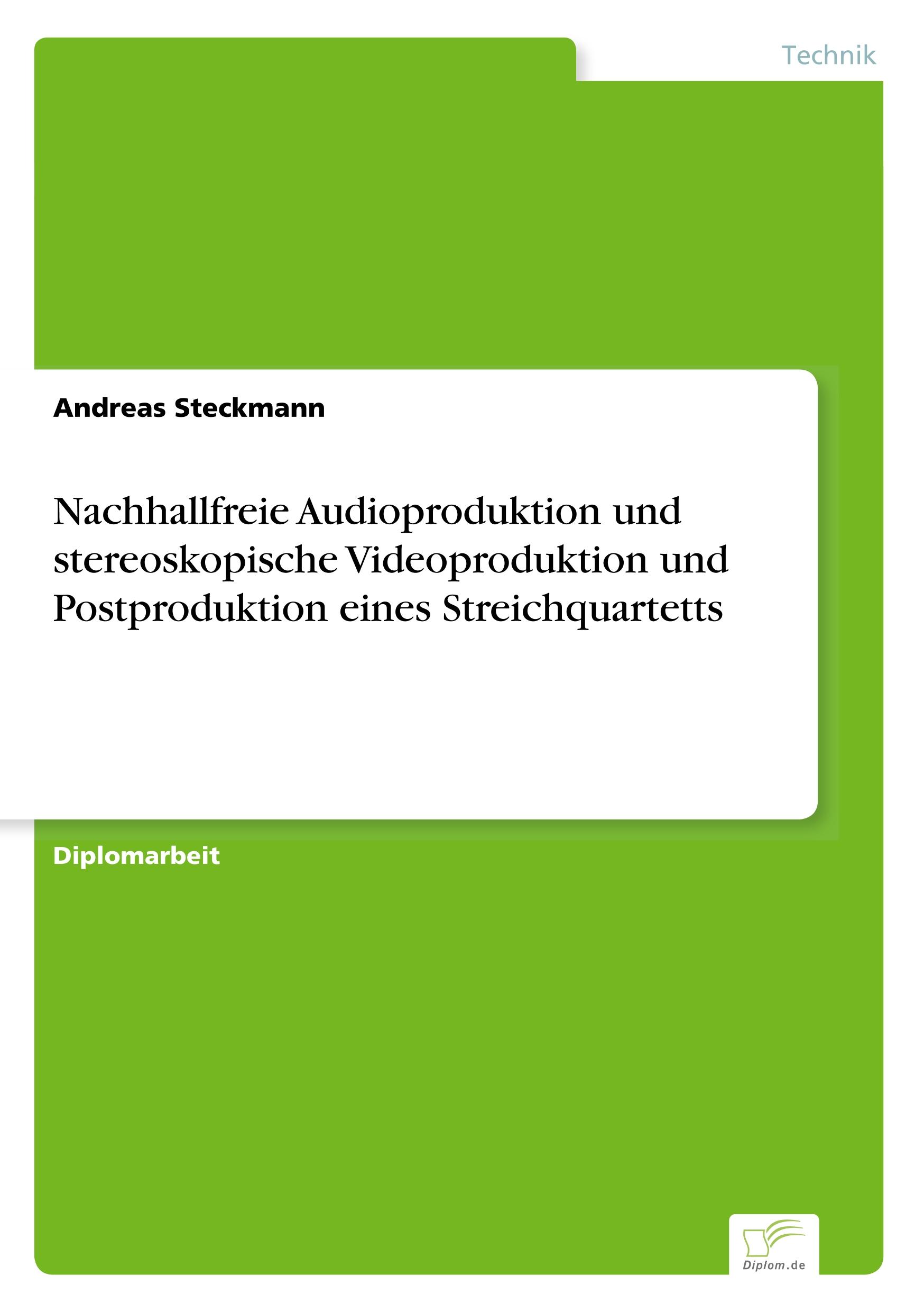 Vorderes Coverbild Nachhallfreie Audioproduktion und stereoskopische Videoproduktion und Postproduktion eines Streichquartetts