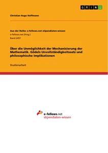 Vorderes Coverbild Über die Unmöglichkeit der Mechanisierung der Mathematik. Gödels Unvollständigkeitssatz und philosophische Implikationen