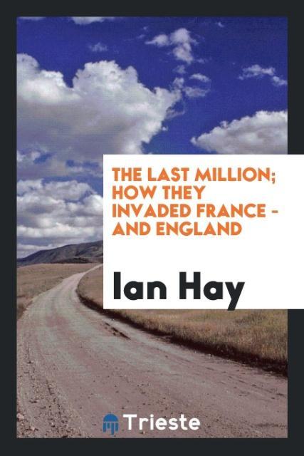 Vorderes Coverbild The last million; how they invaded France - and England