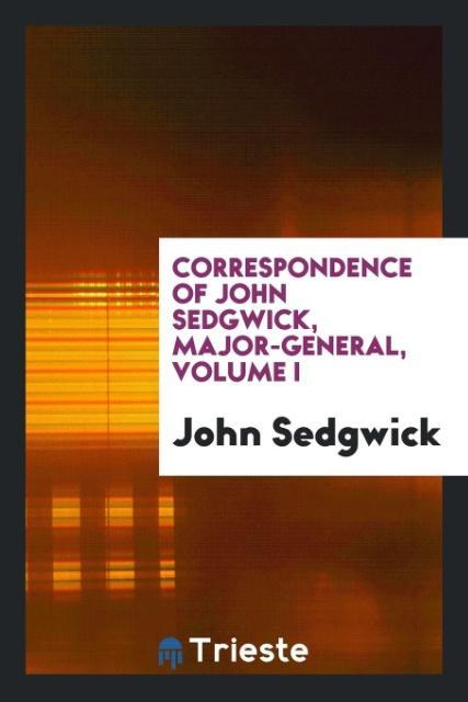 Vorderes Coverbild Correspondence of John Sedgwick, Major-General, Volume I