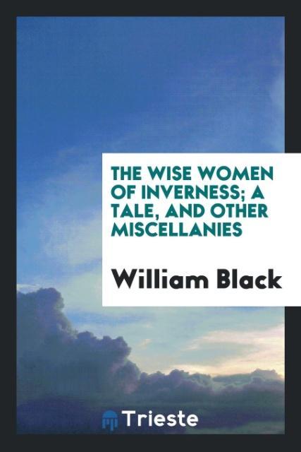Vorderes Coverbild The wise women of Inverness; a tale, and other miscellanies