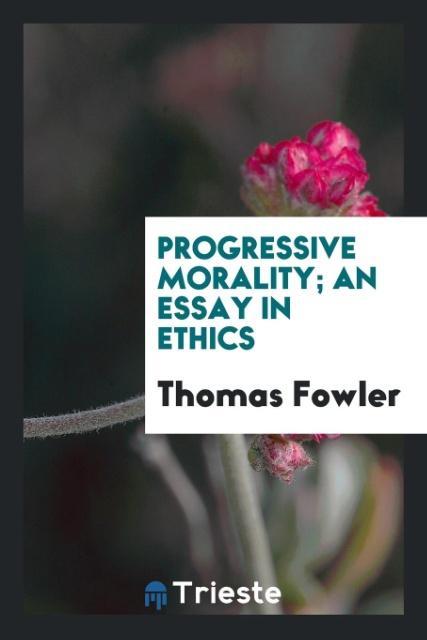 Vorderes Coverbild Progressive morality; an essay in ethics