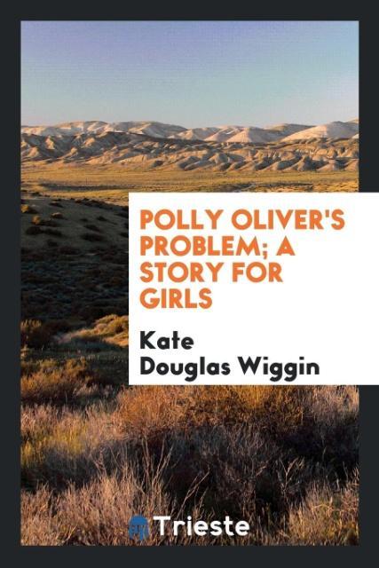 Vorderes Coverbild Polly Oliver's problem; a story for girls