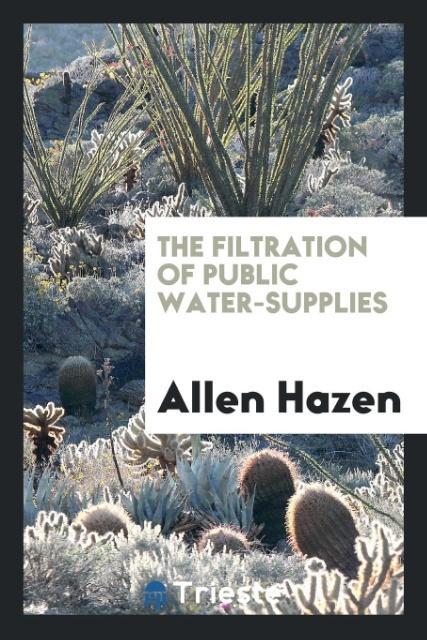 Vorderes Coverbild The filtration of public water-supplies