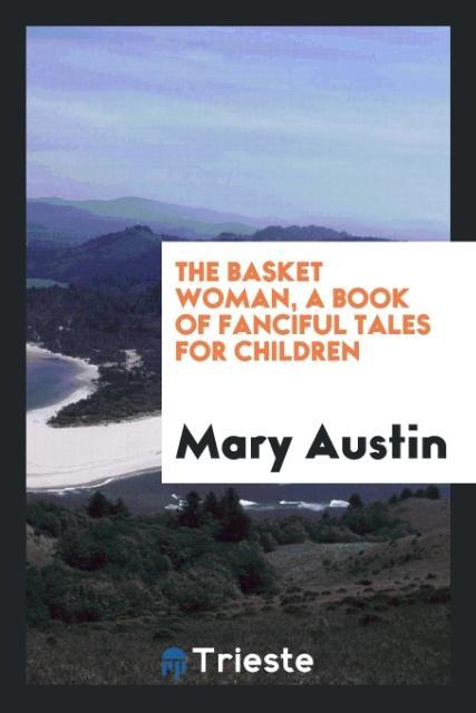 Vorderes Coverbild The basket woman, a book of fanciful tales for children