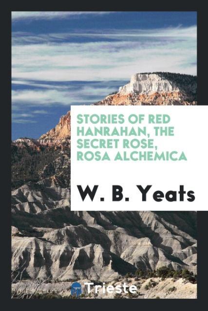 Vorderes Coverbild Stories of Red Hanrahan, The secret rose, Rosa alchemica