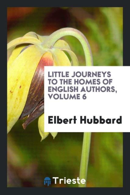 Vorderes Coverbild Little journeys to the homes of English authors, Volume 6