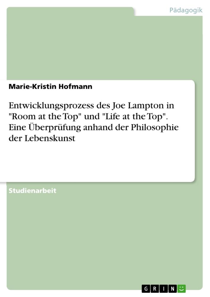 Vorderes Coverbild Entwicklungsprozess des Joe Lampton in "Room at the Top" und "Life at the Top". Eine Überprüfung anhand der Philosophie der Lebenskunst
