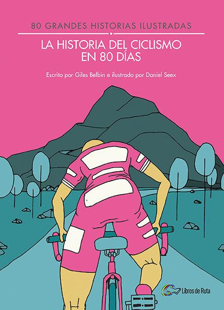 Vorderes Coverbild La historia del ciclismo en 80 días : 80 grandes historias ilustradas