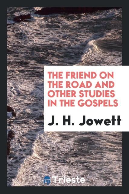 Vorderes Coverbild The Friend on the road and other studies in the Gospels