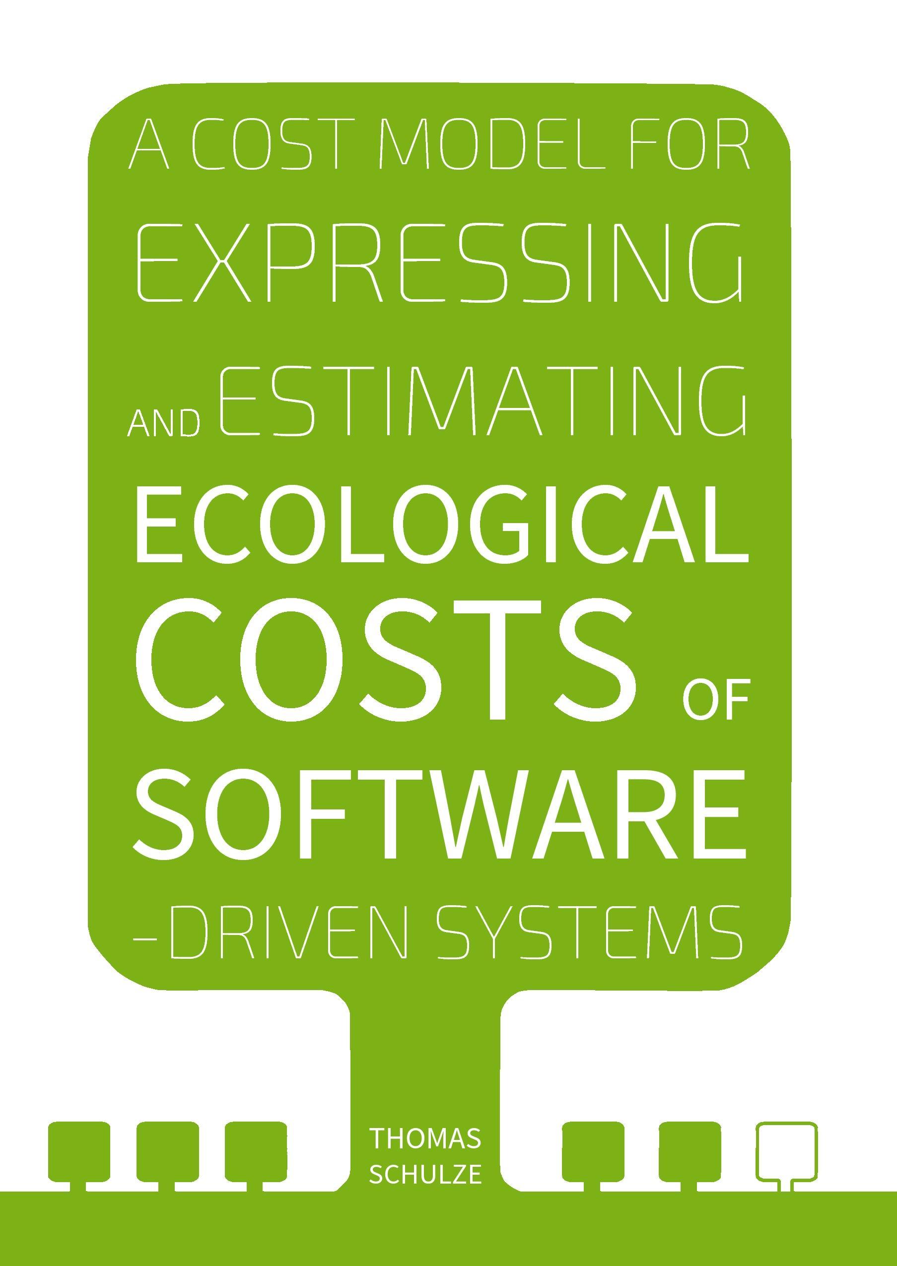 Vorderes Coverbild A Cost Model for Expressing and Estimating Ecological Costs of Software-Driven Systems