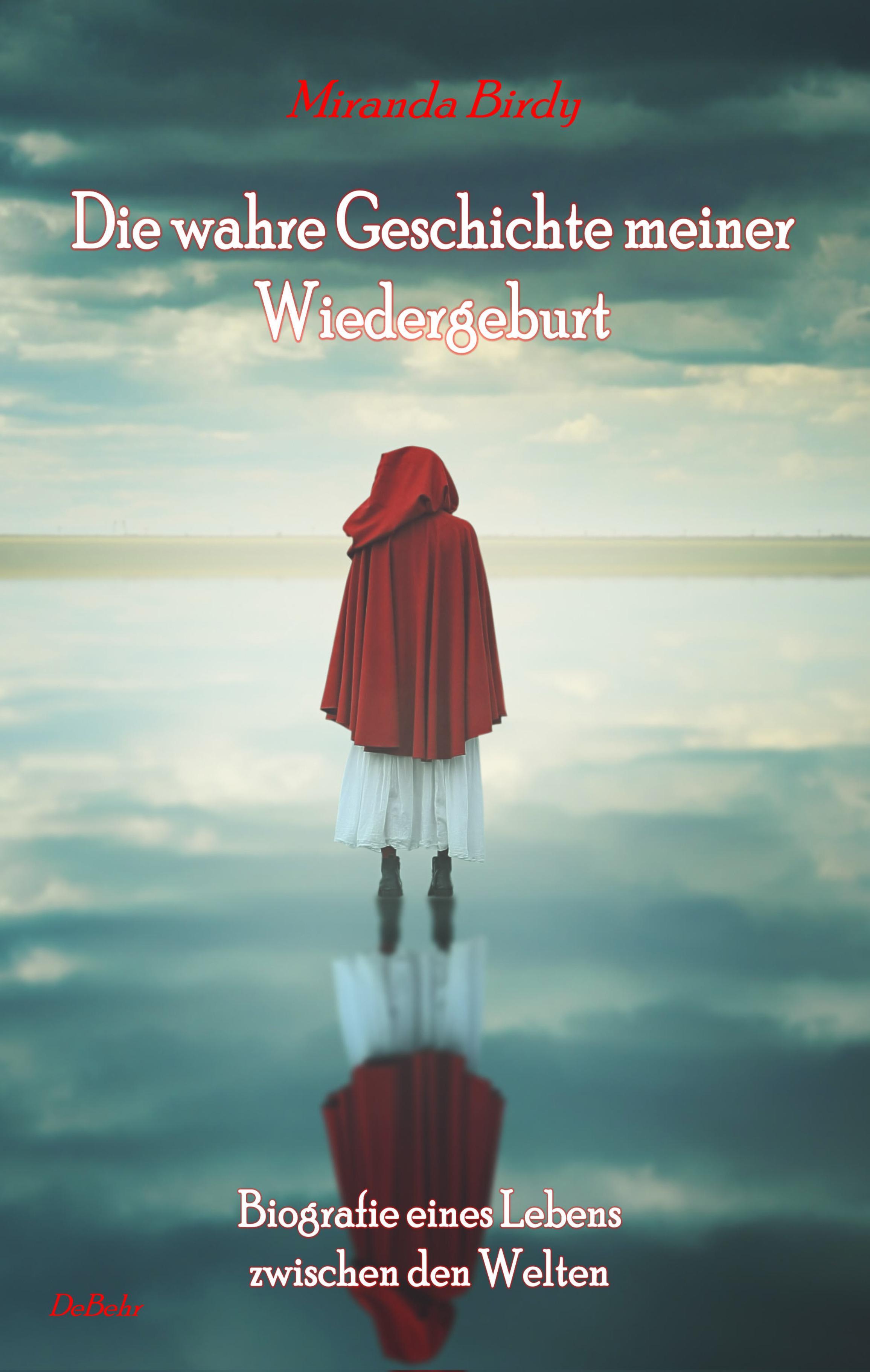 Vorderes Coverbild Die wahre Geschichte meiner Wiedergeburt - Biografie eines Lebens zwischen den Welten