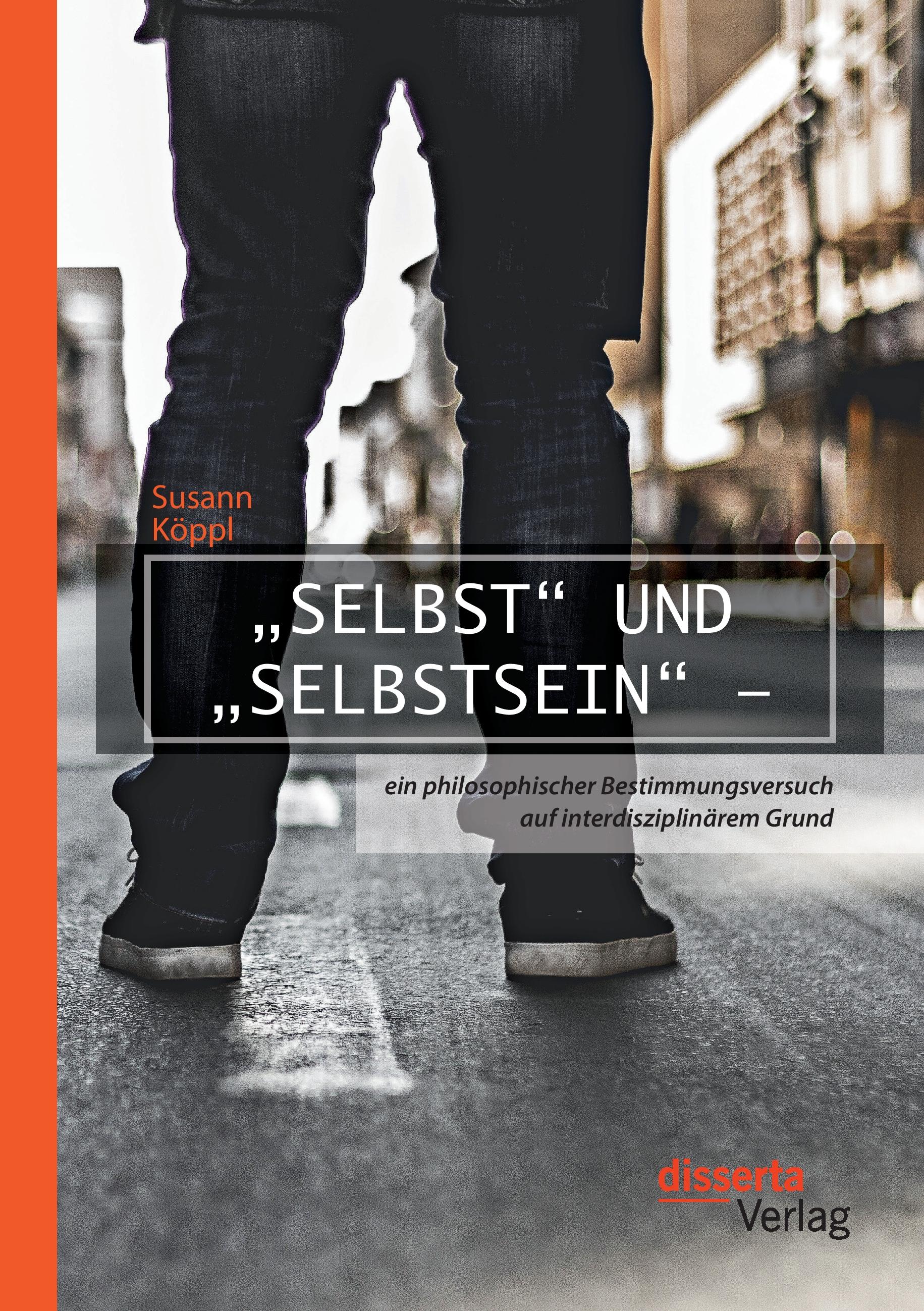 Vorderes Coverbild "Selbst" und "Selbstsein" - ein philosophischer Bestimmungsversuch auf interdisziplinärem Grund