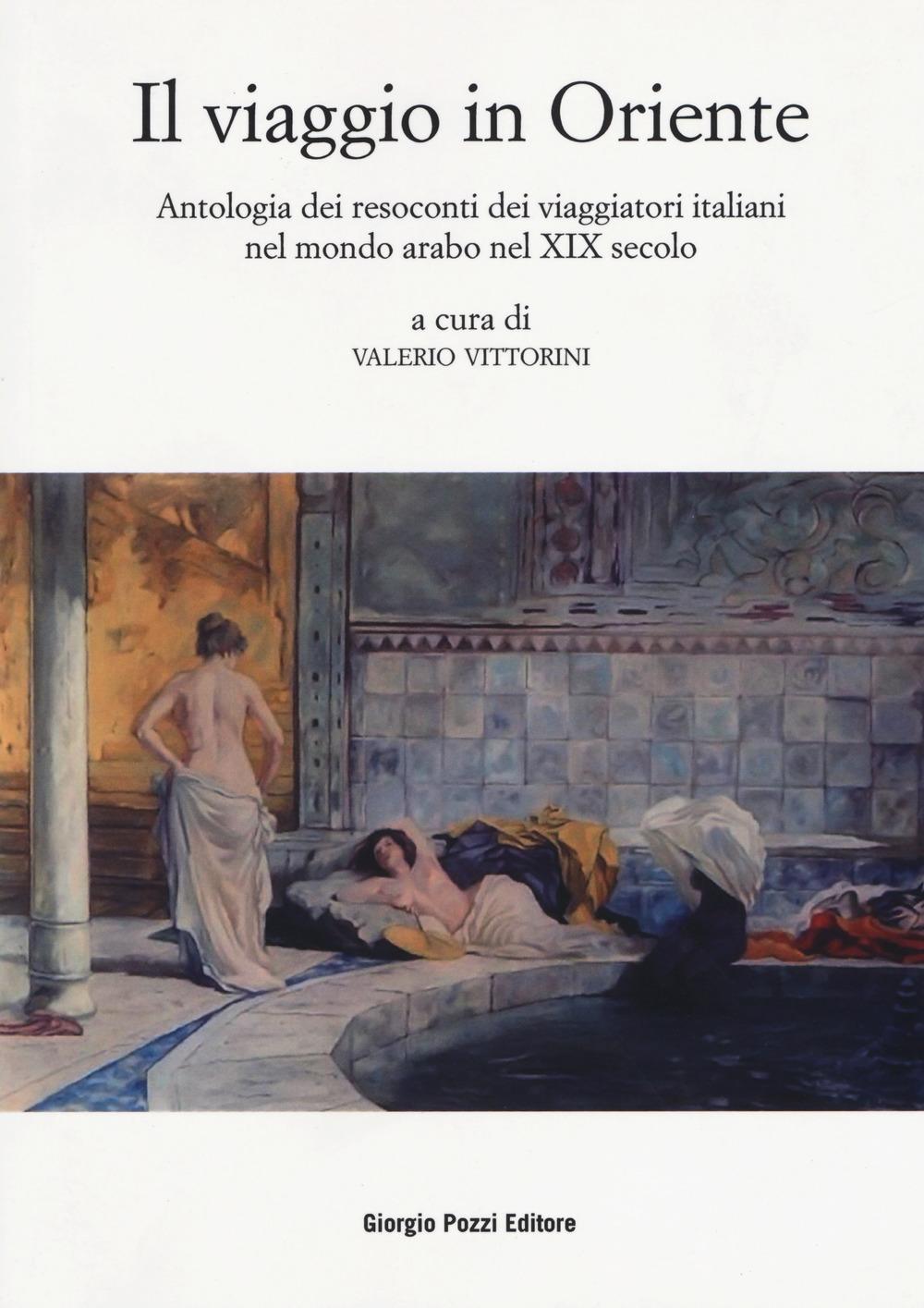 Vorderes Coverbild Il viaggio in Oriente. Antologia dei resoconti dei viaggiatori italiani nel mondo arabo nel XIX secolo